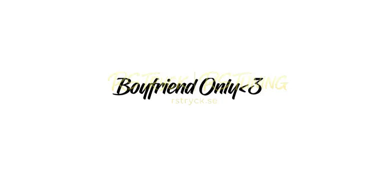 Dekal | "Boyfriend only <3" RSTryck