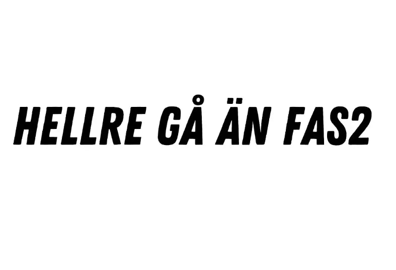 Dekal | "Hellre gå än fas2" RSTryck