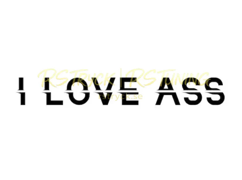 Dekal | "I love ass" RSTryck