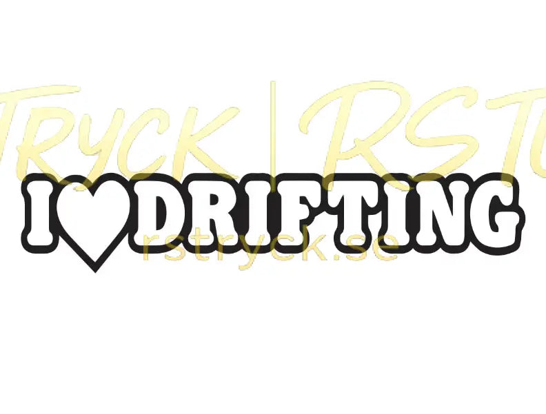 Dekal | "I love drifting" RSTryck