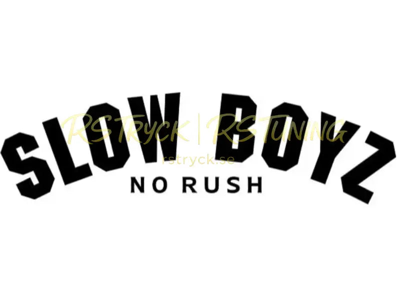Dekal | "Slow Boys, no rush" RSTryck