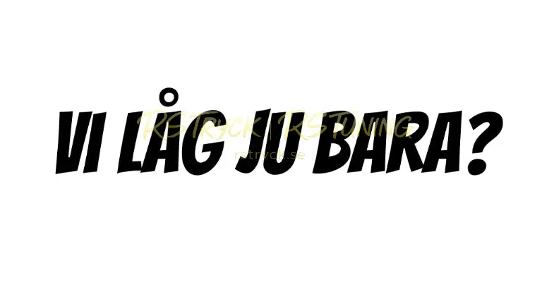 Dekal | "Vi låg ju bara?" RSTryck