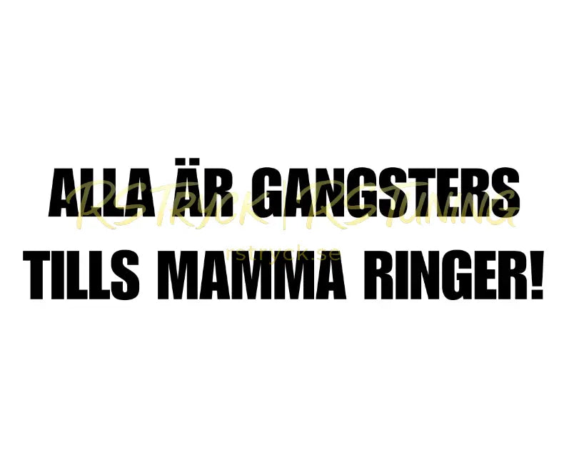 Dekal | "Alla är gangsters tills mamma ringer!" RSTryck