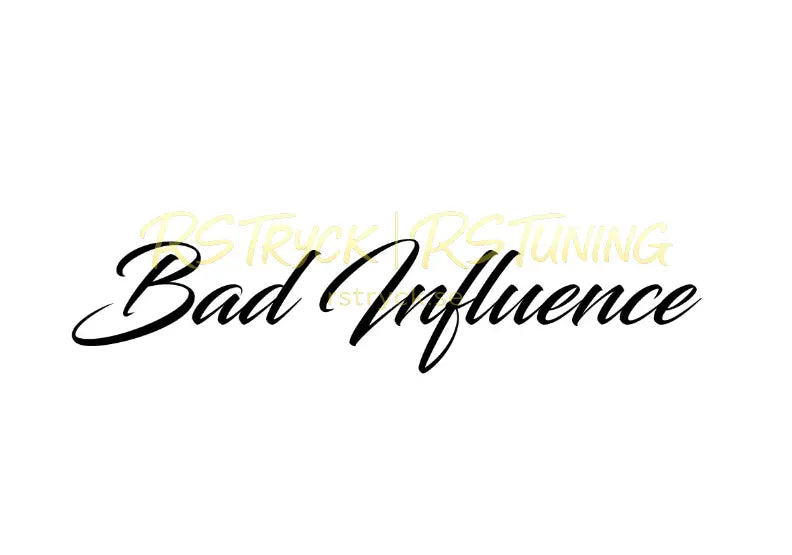 Dekal | "Bad influence" RSTryck