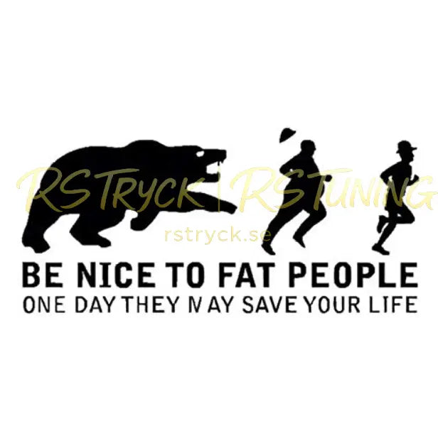 Dekal | "Be nice to fat people" RSTryck