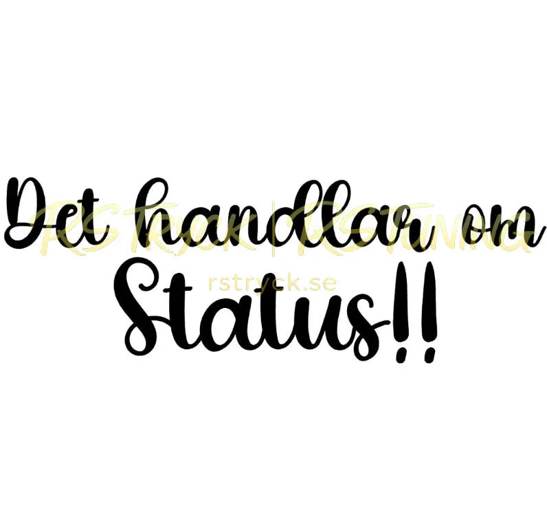 Dekal | "Det handlar om status!!" RSTryck