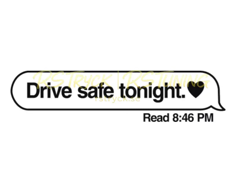 Dekal | "Drive safe tonight." RSTryck