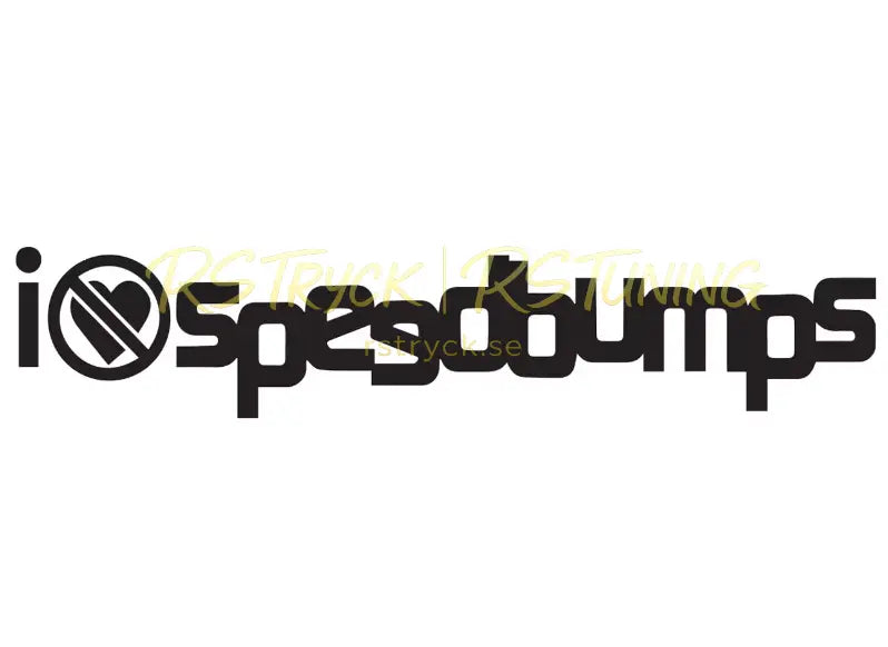 Dekal | "I hate speedbumps" RSTryck