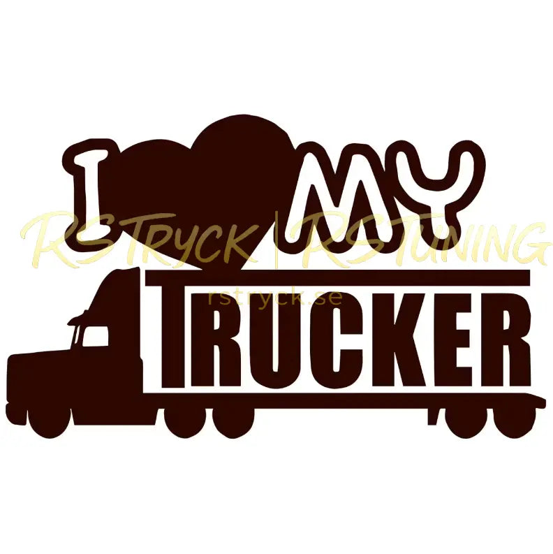 Dekal | "I Love My Trucker" RSTryck