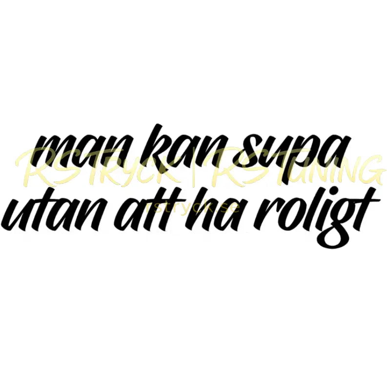 Dekal | "Man kan supa utan att ha roligt" RSTryck