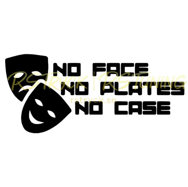 Dekal | "No face, No plates, No case" RSTryck