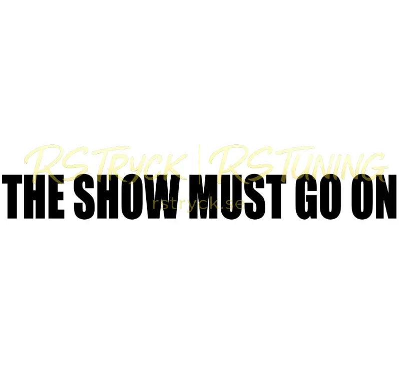 Dekal | "The show must go on" RSTryck