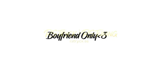 Dekal | "Boyfriend only <3" RSTryck