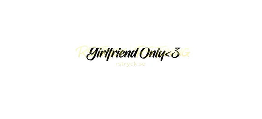 Dekal | "Girlfriend only <3" RSTryck