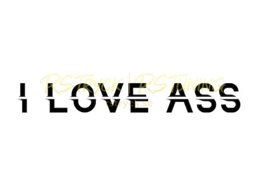 Dekal | "I love ass" RSTryck