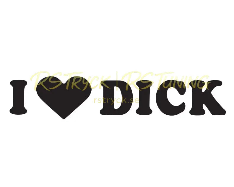 Dekal | "I love d*ck" RSTryck
