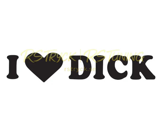 Dekal | "I love d*ck" RSTryck