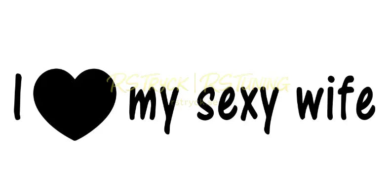 Dekal | "I love my sexy wife" RSTryck