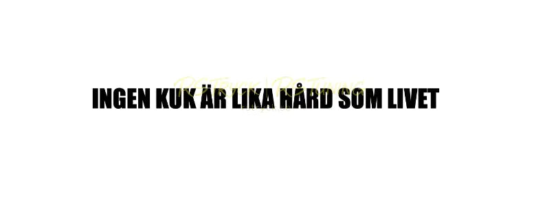 Dekal | "Ingen k*k är lika hård som livet" RSTryck