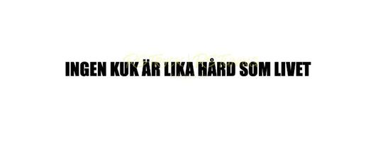 Dekal | "Ingen k*k är lika hård som livet" RSTryck