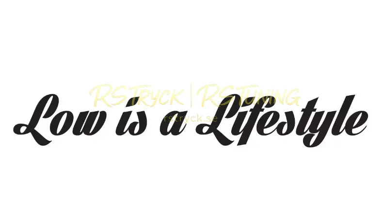 Dekal | "Low is a Lifestyle" RSTryck