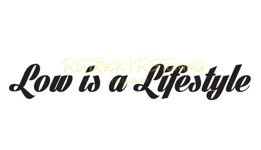 Dekal | "Low is a Lifestyle" RSTryck