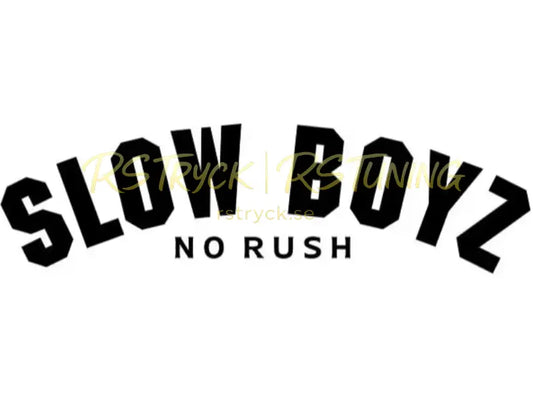 Dekal | "Slow Boys, no rush" RSTryck