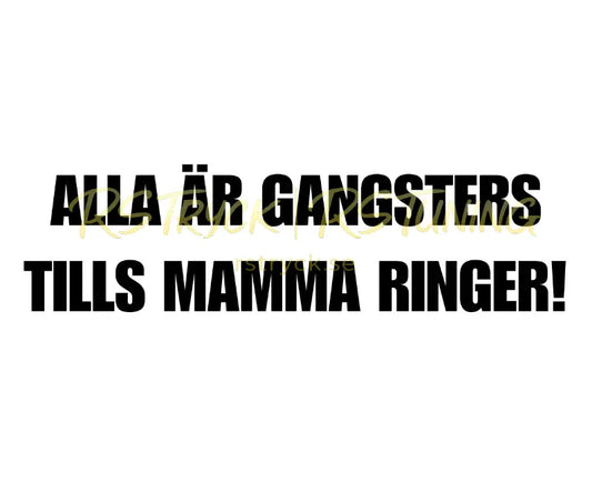 Dekal | "Alla är gangsters tills mamma ringer!" RSTryck