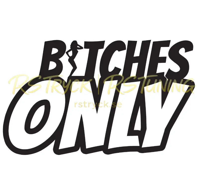 Dekal | "B*tches only" RSTryck