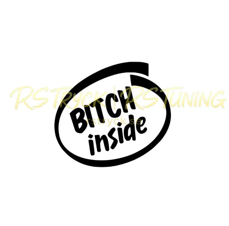 Dekal | "B*tch inside" RSTryck