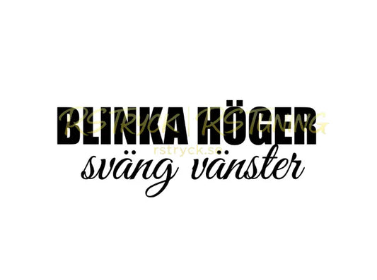 Dekal | "Blinka höger, sväng vänster" RSTryck