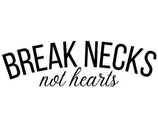 Dekal | "Break necks, not hearts"