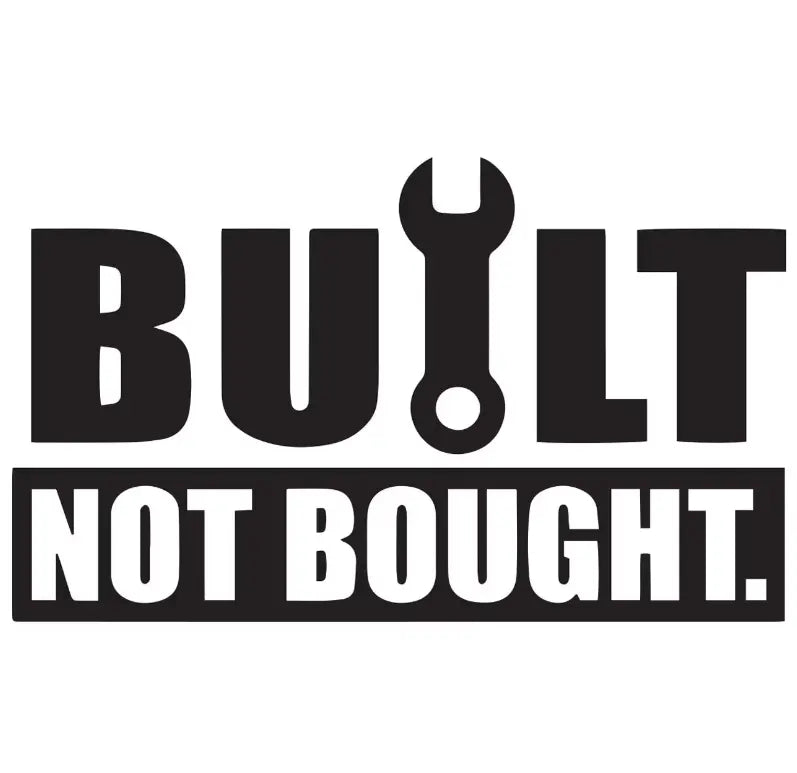 Dekal | "Built not bought." RSTryck