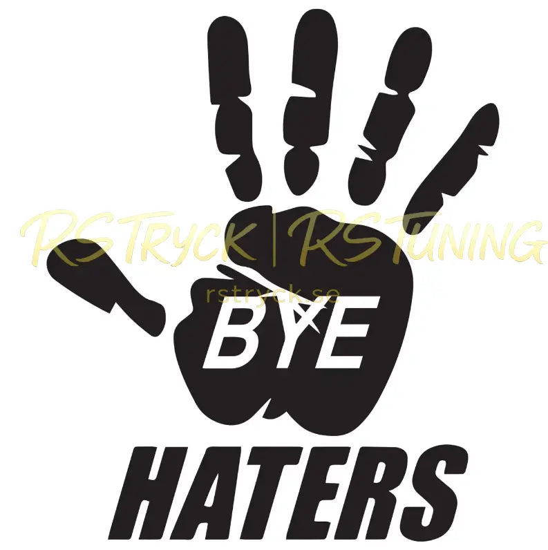 Dekal | "Bye haters" RSTryck