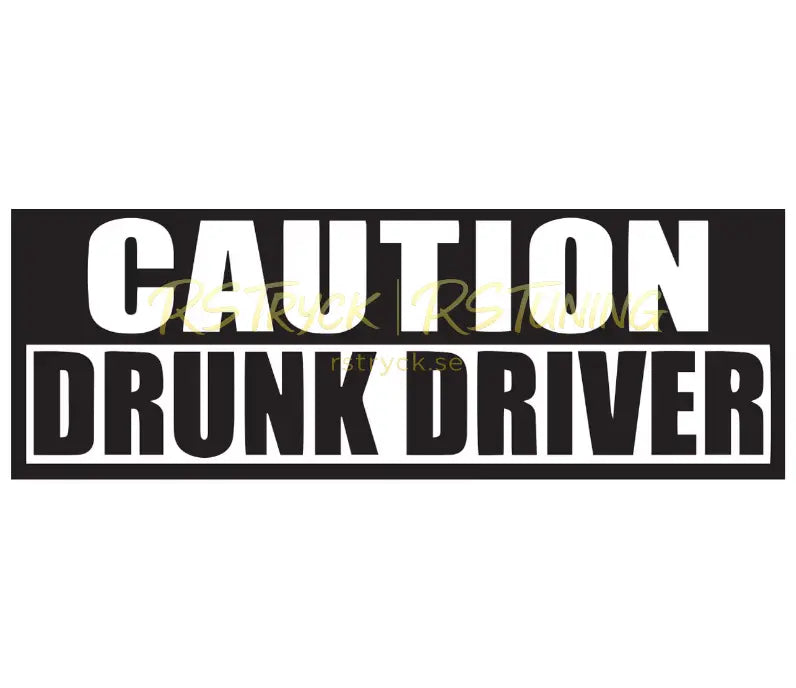 Dekal | "Caution drunk driver" RSTryck