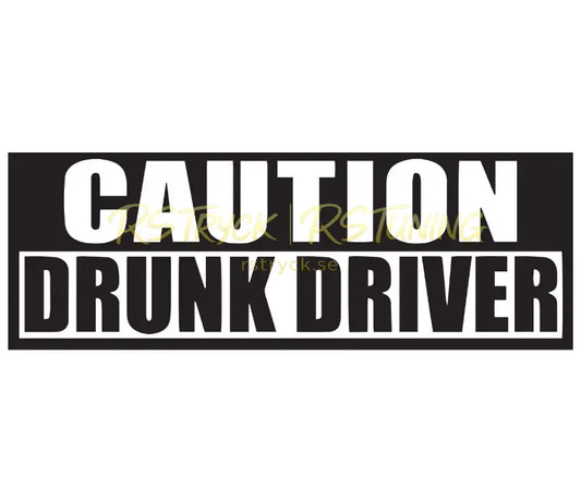 Dekal | "Caution drunk driver" RSTryck