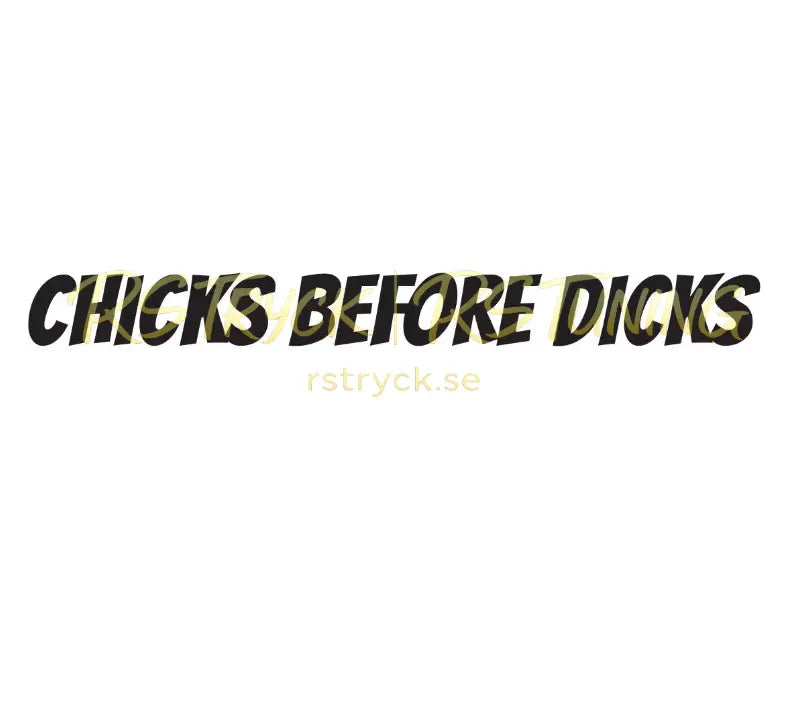 Dekal | "Chicks Before D*cks" RSTryck