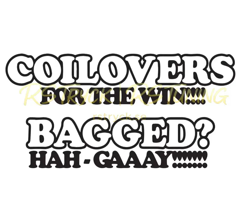 Dekal | "Coilovers for the win, bagged? hah gaaay!!!" RSTryck