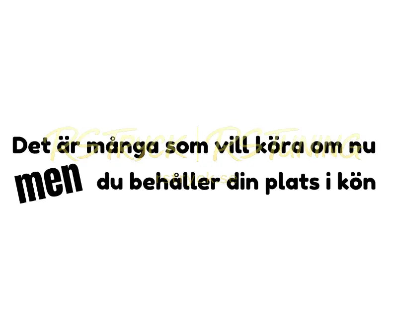 Dekal | "Det är många som vill köra om nu MEN" RSTryck