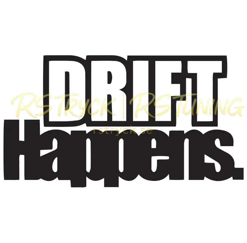 Dekal | "Drift happens." RSTryck