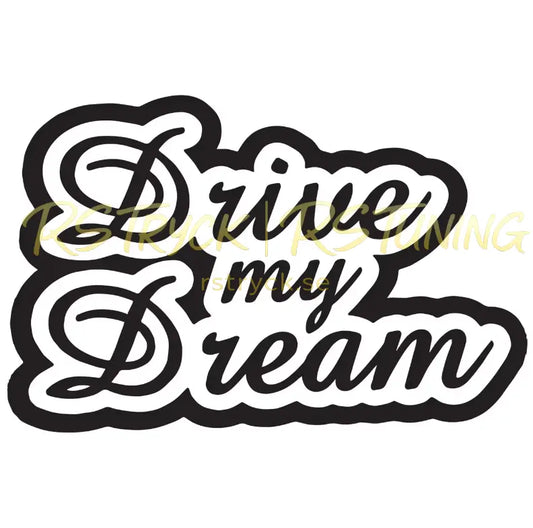 Dekal | "Drive my dream" RSTryck