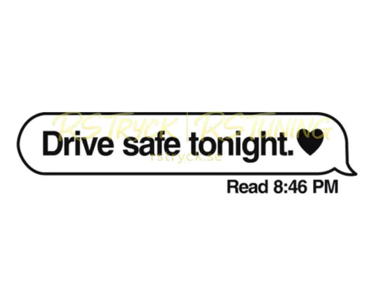 Dekal | "Drive safe tonight." RSTryck