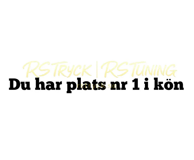 Dekal | "Du har plats nr 1 i kön" RSTryck