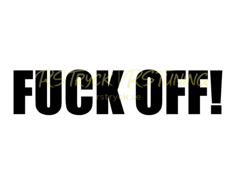 Dekal | "F*ck off!" RSTryck