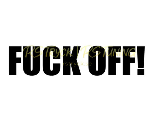 Dekal | "F*ck off!" RSTryck