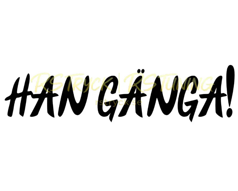 Dekal | "Han gänga!" RSTryck
