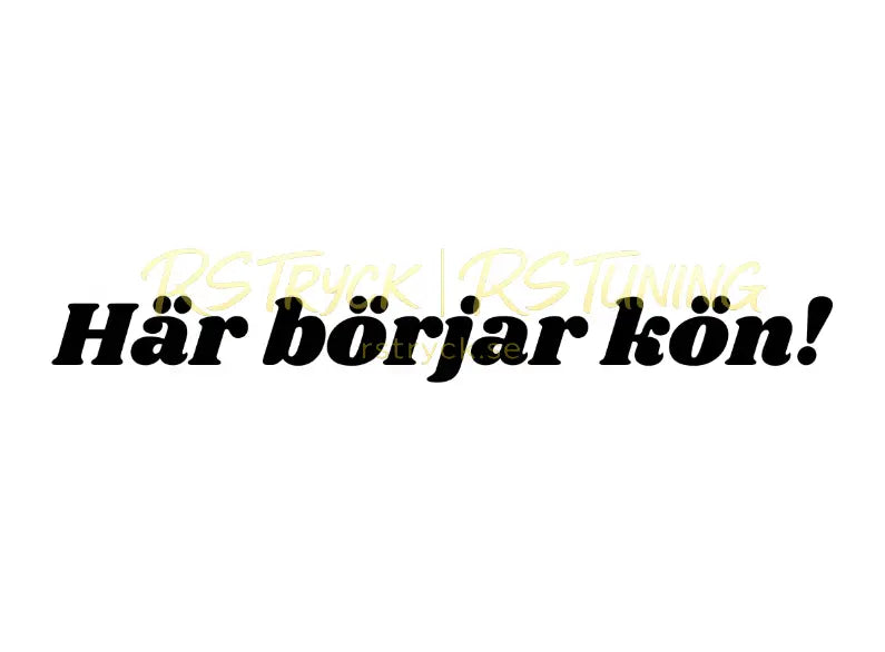 Dekal | "Här börjar kön!" RSTryck