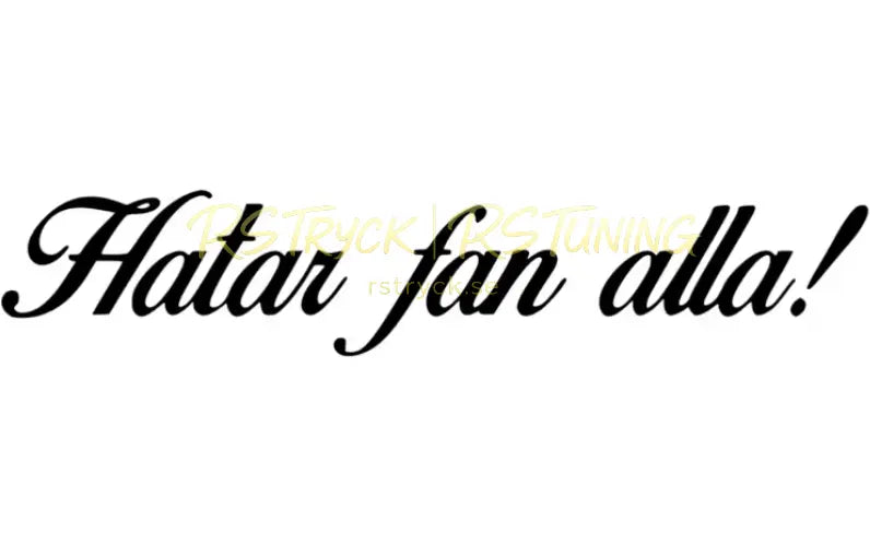 Dekal | "Hatar fan alla!" RSTryck