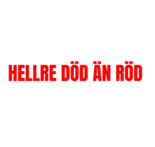 Dekal | "Hellre död än röd"