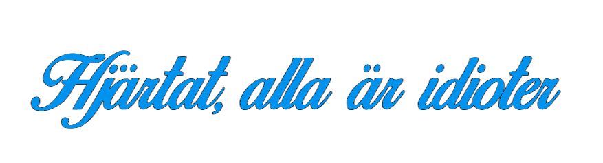 Dekal | "Hjärtat, alla är idioter"